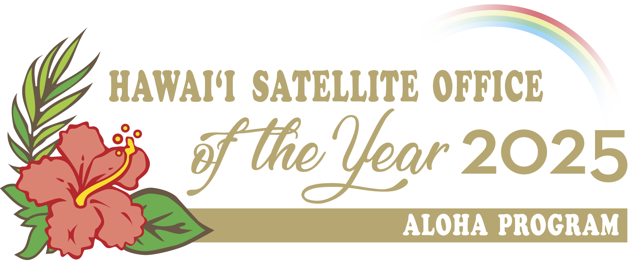 HAWAI'I SATELLITE OFFICE of the year 2025 ALOHA PROGRAM